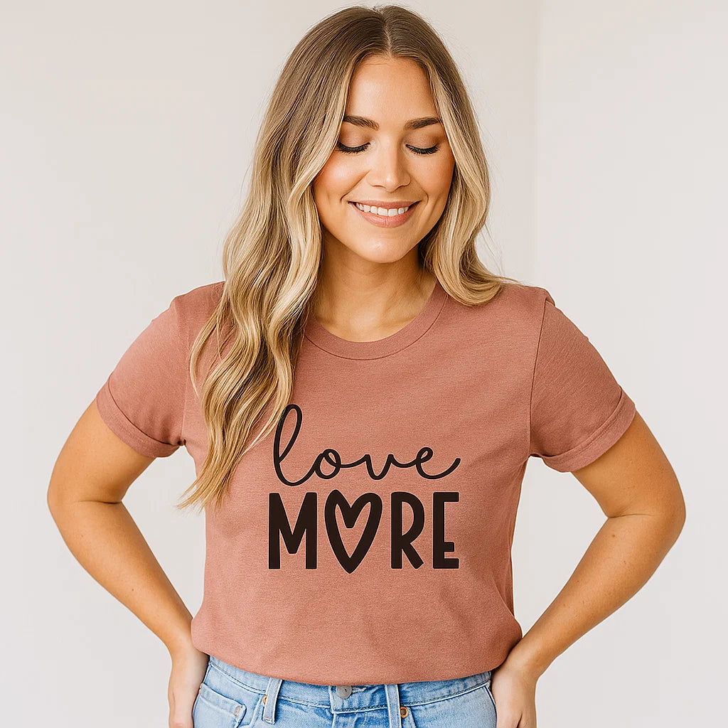 Love More Graphic T-Shirt, Inspirational Tee