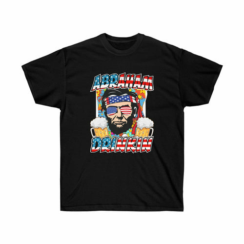 Abraham Drinking July 4th T-Shirt