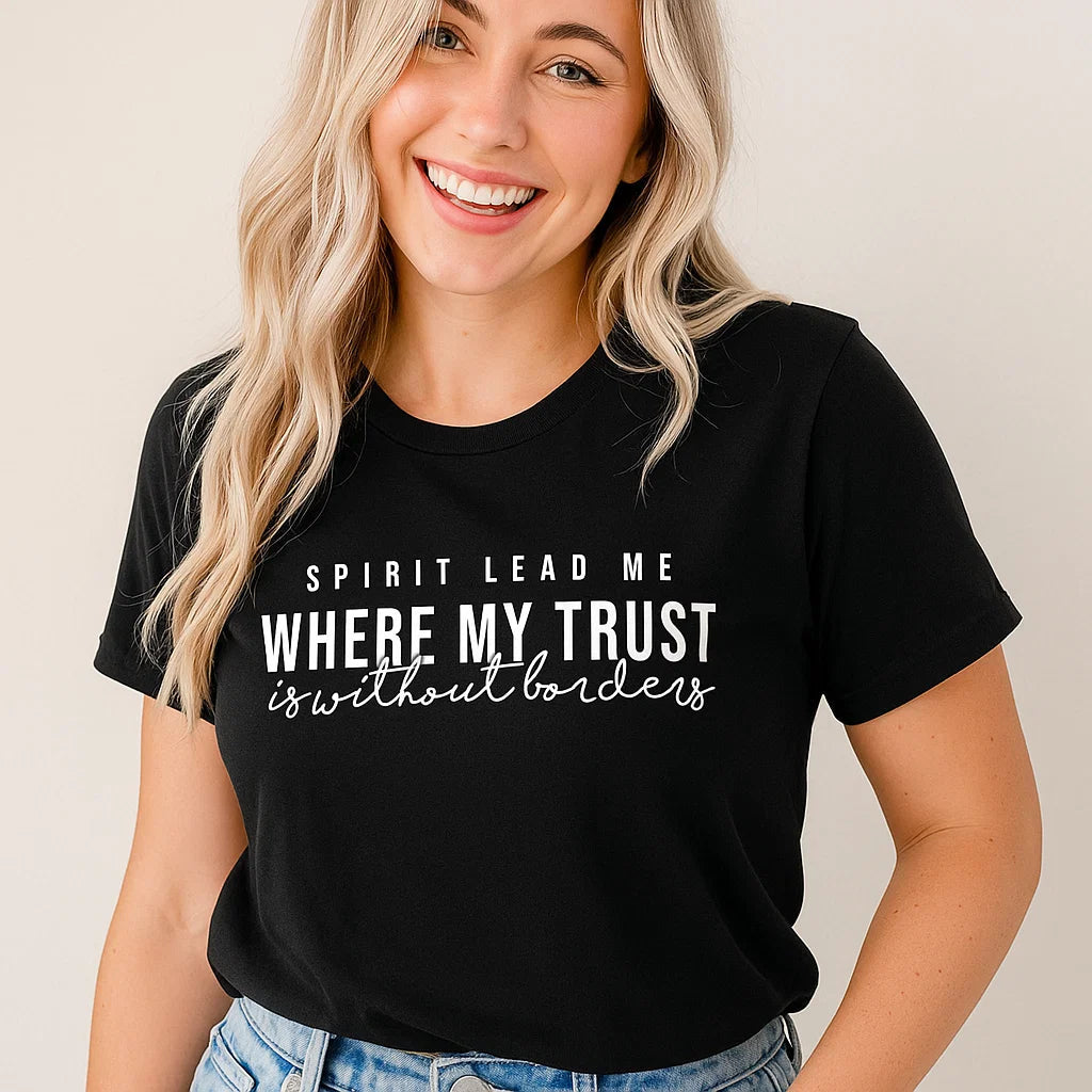 Spirit Lead Me Trust Without Borders T-Shirt