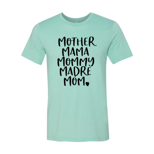 DT0098 Mother Mama Mommy Madre Mom Shirt