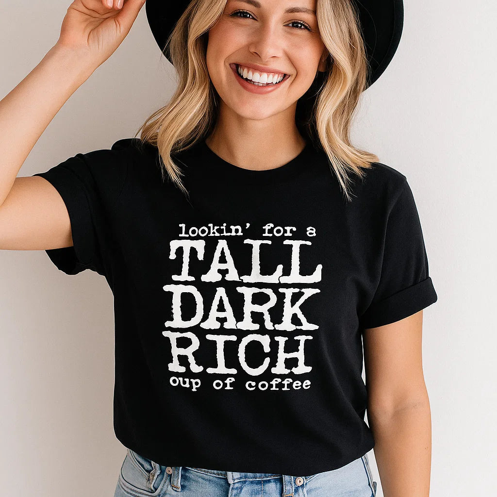 Lookin' for a Tall Dark Rich Coffee Tee
